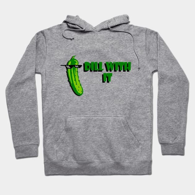 Dill with it! Hoodie by chompy101